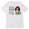 Dog Mom Spoiling Is My Game Personalized Shirt