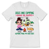 Dogs And Camping Make Me Happy Sitting Doll Girl Personalized Shirt