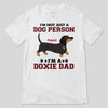 Doxie Dad Not Just Dog Person Personalized Shirt