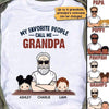 Favorite People Call Me Grandpa Man And Kids Personalized Shirt