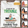 Grandma Grandkid Get In Trouble Personalized Shirt