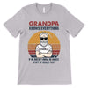 Grandpa Knows Everything Old Man Personalized Shirt