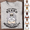 Great Beard Great Responsibility Young Old Man Gift For Dad Grandma Uncle Personalized Shirt