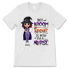 Halloween Doll Nurse My Broom Broke Personalized Shirt