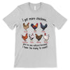 I Got More Chickens Personalized Shirt