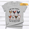 I Got More Chickens Personalized Shirt