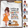 I Question My Sanity Dog Mom Sassy Girl Personalized Shirt