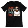 Legendary Since Man Birthday Gift Father's Day Gift Personalized Shirt