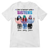 Life Is Better With Sisters Modern Girls Personalized Shirt