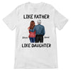 Like Father Like Daughter Personalized Shirt (Adult Daughter)