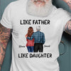 Like Father Like Daughter Personalized Shirt (Adult Daughter)