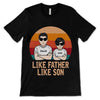 Like Father Like Son Matching Personalized Shirt