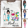 Live Love Heal Nurse Personalized Shirt