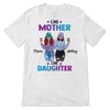 Modern Women Like Mother Like Daughter Personalized Shirt