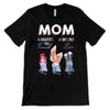 Mom Daughter First Friend Son First Love Personalized Shirt