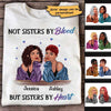 Not Sisters By Birth Fashion Girls Personalized Shirt