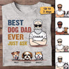Old Man Best Dog Dad Ever Just Ask Personalized Shirt