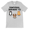 Pawsonal Servant To Dogs Cats Personalized Shirt