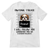 Pawsonal Stalker Dogs Personalized Shirt