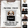 Pawsonal Stalker Dogs Personalized Shirt