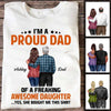 Proud Dad Of Freaking Awesome Daughter Personalized Shirt