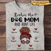 Rockin‘ Dog Mom And Aunt Life Personalized Shirt