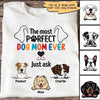 The Most Perfect Dog Mom Personalized Shirt