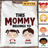 This Mommy Belongs To Mother‘s Day Personalized Shirt