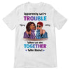 Trouble Together Fashion Besties Personalized Shirt