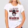 Two Titles Mom And Nana Messy Bun Personalized Shirt