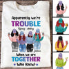 We're Trouble Besties Front View Personalized Shirt (4 Besties)