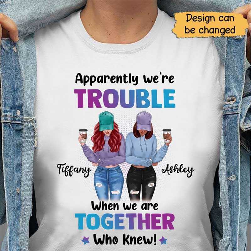 We're Trouble Front View Gift For Besties Sisters Siblings Personalized Shirt