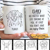Funny Dog No Matter What Life Throws At You Dog Dad Personalized Mug