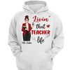 Livin‘ That Teacher Life Pretty Teacher Personalized Shirt