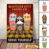 Whatever Kitty Co Serve Yourself Coffee Personalized Poster