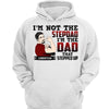 I‘m The Dad That Stepped Up Step Dad Bonus Dad Father’s Day Gift Personalized Hoodie Sweatshirt