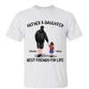 Dad Father And Daughter Son Walking Best Friends For Life Personalized Shirt