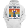 Best Cat Dad Ever Standing Man Personalized Hoodie Sweatshirt