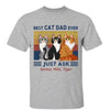 Best Cat Dad Mom Ever Just Ask Sitting Cat Cartoon Personalized Shirt