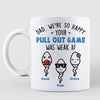 Pull Out Game Weak AF Funny Gift For Dad Personalized Mug