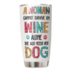 Dog Mom Cannot Survive On Wine Alone Personalized Tumbler