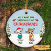 All I Want For Christmas Is My Chihuahua Dogs Personalized Circle Ornament