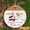 Friends Dont Let Friends Wine Alone Personalized Circle Ornament