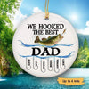 We Hooked The Best Dad Fishing Personalized Circle Ornament