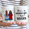 No Greater Gift Than Sisters Besties Back View Personalized Mug