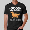 Dogs Make Me Happy You Not So Much Walking Dogs Personalized Shirt