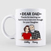 Dear Dad Thanks For Teaching Me How To Be A Man Front View Personalized Mug