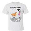 Personal Stalker Stick Human & Walking Dog Personalized Shirt