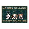 No Need To Knock Dogs Know You Are Here Personalized Doormat