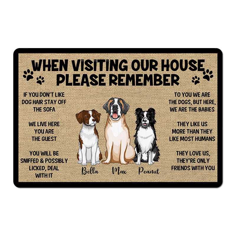 Please Remember When Visiting Dogs House Personalized Doormat